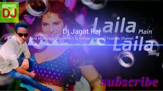 Dj Jagat Raj Mix : :Laila Mai Laila !! Dj Jagat Raj Romantic Fast Mix Song