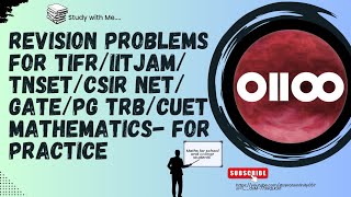Revision problems for CSIR NET/GATE/TIFR/TNSET/IIT JAM MATHEMATICS/zero to infinity math