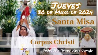 ✅ MISA DE HOY jueves 30 de Mayo 2024  Padre Arturo Cornejo