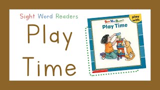 Sight Word Readers - Play Time Book (READ ALOUD)