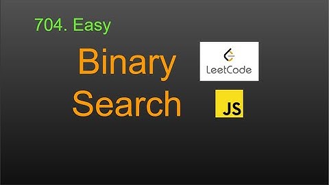 704  Binary Search LeetCode (Google Interview Question) JavaScript