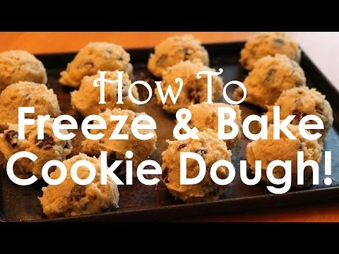 HOW TO FREEZE AND BAKE HOMEMADE COOKIE DOUGH