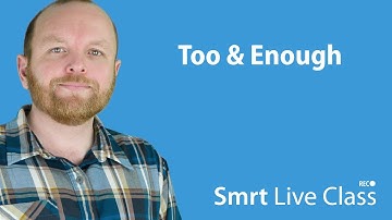 Too & Enough - Smrt Live Class with Mark #2