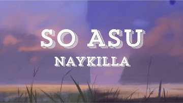 Naykilla - SO ASU (Lyric Video)