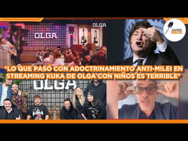 EN STREAMING KUKA DE OLGA HACEN ADOCTRINAMIENTO ANTI-MILEI A NIÑOS Y ES ALGO TERRIBLE: "EL ODIO"
