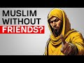 Why allah wants you to be alone