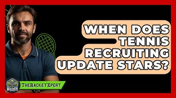 When Does Tennis Recruiting Update Stars? - The Racquet Xpert