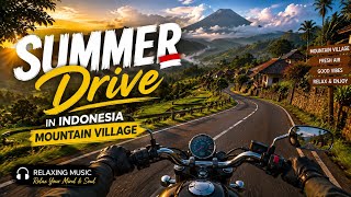 Summer Drive in Indonesia 🇮🇩 | Beautiful Mountain Village & Relaxing Music
