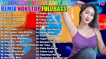 DJ DANGDUT NONSTOP ENAK DI DENGAR TERBAIK FULL BASS  -  DJ ENAK NEMANI SAAT MUSIM HUJAN