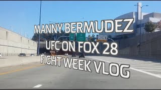 Ufc On Fox 28 Manny Bermudez Fight Week Vlog Ep.1 Check-In