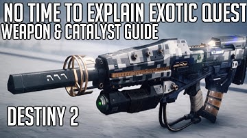 No Time To Explain Weapon & Catalyst - Exotic Quest Guide | Destiny 2