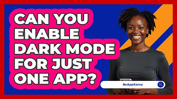 Can You Enable Dark Mode For Just One App?