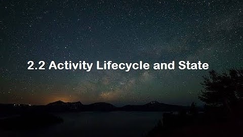 02.2 Activity lifecycle and state - Codelab (2021)