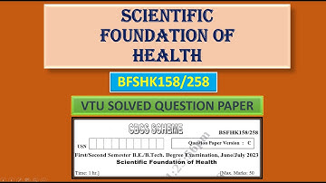 Scientific Foundation of Health -SFH- (BSFHK158/258) - VTU QP Solved - Jul 2023