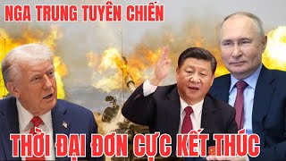 NGA - TRUNG TUYÊN CHIẾN: THỜI ĐẠI ĐƠN CỰC KẾT THÚC - ĐẬP TAN CHIÊU TRÒ HÒA BÌNH RỖNG RUỘT CỦA MỸ