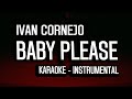 Ivan cornejo  baby please karaoke  instrumental