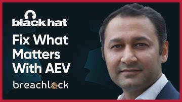 Fix What Matters With Adversarial Exposure Validation (AEV) - Seemant Sehgal