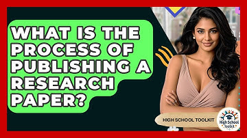 What Is The Process Of Publishing A Research Paper? - High School Toolkit