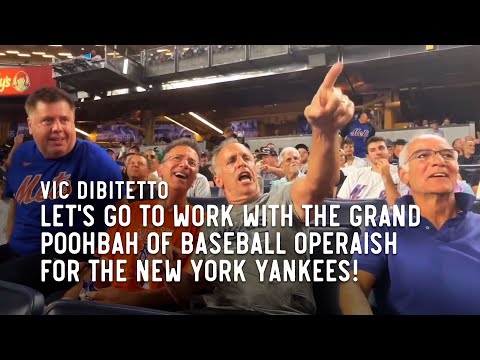 Let’s go to work with the Grand Poohbah of Baseball Operaish for the New York Yankees!