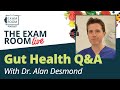 Gut Health Q&A with Dr. Alan Desmond