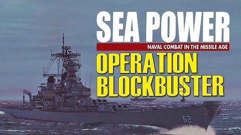 #5 OPERATION BLOCKBUSTER | OFFICIAL Campaign | Sea Power: Naval Combat in the Missile Age Gameplay