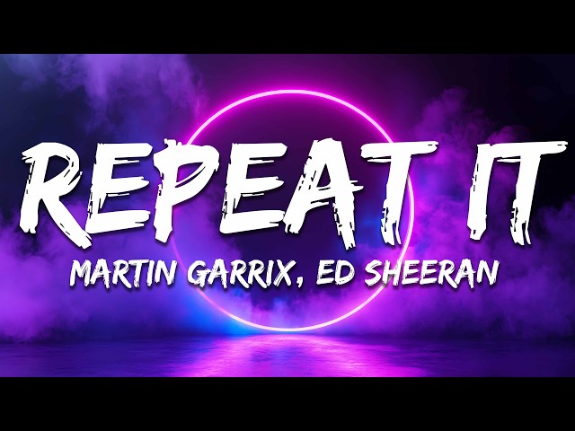 Martin Garrix & Ed Sheeran - Repeat It (Lyrics)