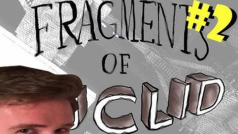 STILL CONFUSED!!! - Fragments of Euclid #2 - JustinKase