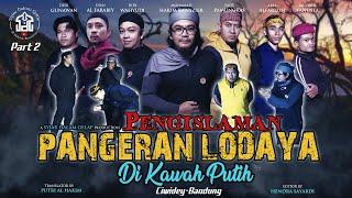 Part 2 | Pengislaman  Pangeran Lodaya Di Kawah Putih Ciwidey - Bandung | Syiar Dalam Gelap