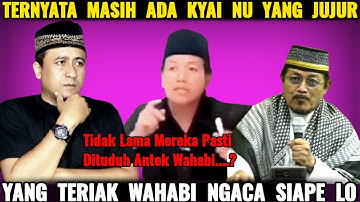 Alhamdulillah Masih Ada Kyai NU Yang Jujur ? Yang Teriak-Teriak Wahabi Kepanasan 
