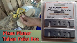 Pisau Planer Tahan Paku - Review pisau Planer BlackFoot K40 TCT untuk Tukang Kayu