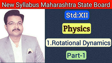 Rotational Dynamics | Part 1 | Physics | Class 12 | MH New Syllabus