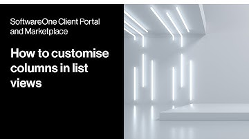 SoftwareOne Client Portal and Marketplace - How to customise columns in list views