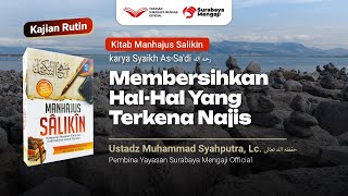 Manhajus Salikin (4) Membersihkan Hal-Hal Yang Terkena Najis - Ustadz Muhammad Syahputra, Lc.