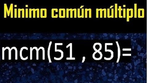 Minimo comun multiplo de 51 y 85 . mcm 51 y 85