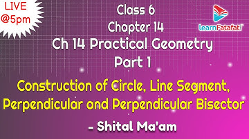 Class 6 Maths Practical Geometry - Construction of Circle, Line Segment,  and Perpendicular Bisector