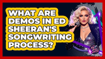 What Are Demos In Ed Sheeran