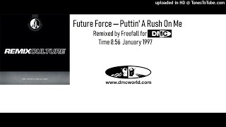 Future Force ‎– Puttin' A Rush On Me (DMC Remix by Freefall Jan 1997)