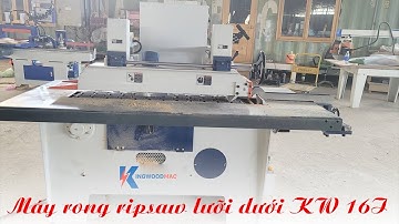 Máy Cưa Rong Ripsaw Lưỡi Dưới KW 16I Trong Chuyền Ghép Dọc - Máy Cưa Rong Kingwoodmac