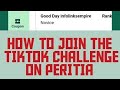 How to join the tiktok challenge on peritia and earn 4 daily  watch this