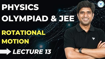 L-13 Rotational Motion | MB Sir | Physics Olympiad & JEE | Kota Pulse by Unacademy