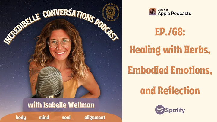 EP :68 Healing with Herbs, embodied Emotions, and ...