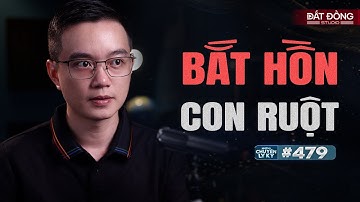 BẮT HỒN CON RUỘT - Chuyện tâm linh Nguyễn Huy kể #479