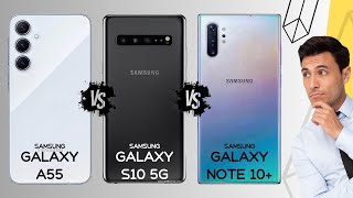 Samsung Galaxy A55 vs Galaxy S10 5G vs Galaxy Note 10 Plus - spec review & comparison