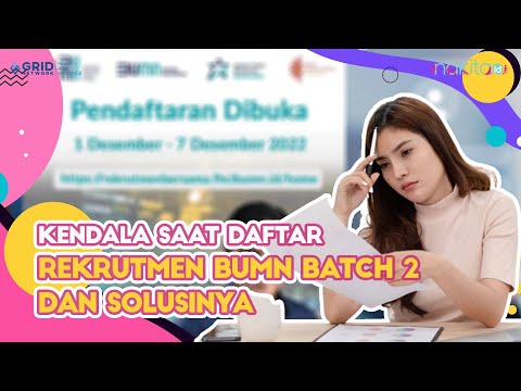 Kendala Saat Daftar Rekrutmen BUMN Batch 2, Ini Solusinya