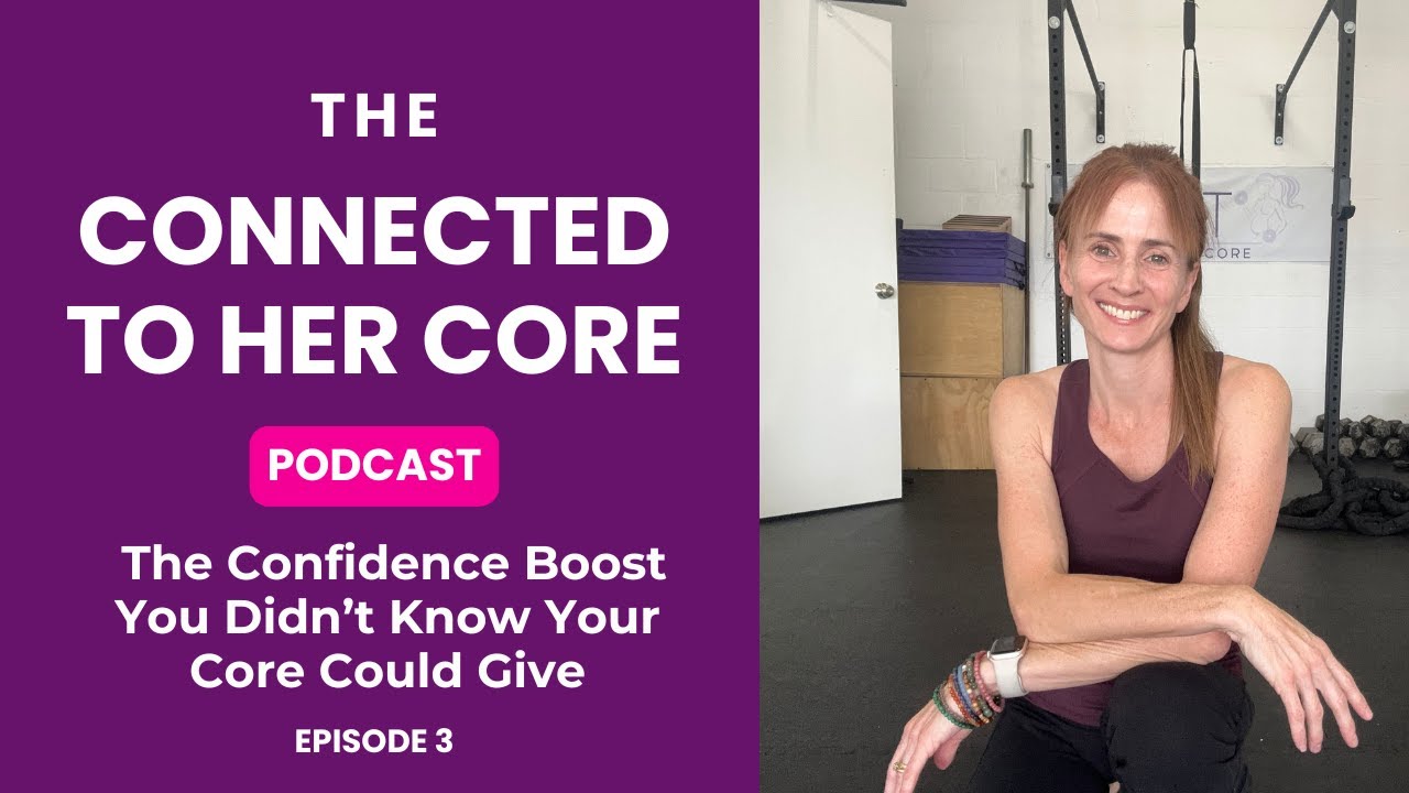 Episode 3 The Confidence Boost You Didn’t Know Your Core Could Give