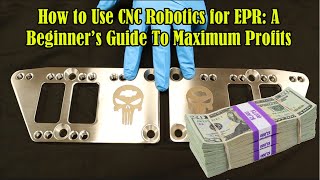 How to Use CNC Robotics for EPR: A Beginner’s Guide To Maximum Profits