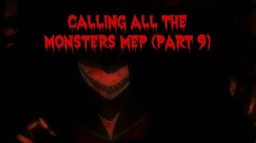 Calling all the Monsters MEP (Part 9)