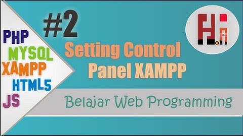 Belajar WEB Programing PHP,MySql dan XAMPP - 2 Tutorial Setting Control Panel XAMPP