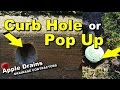 Which Is Better, Pop Up or Curb Hole, Proper Discharge of French Drain