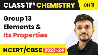 Class 11 Chemistry Chapter 11 | Group 13 Elements & Their Properties - The p-block Elements